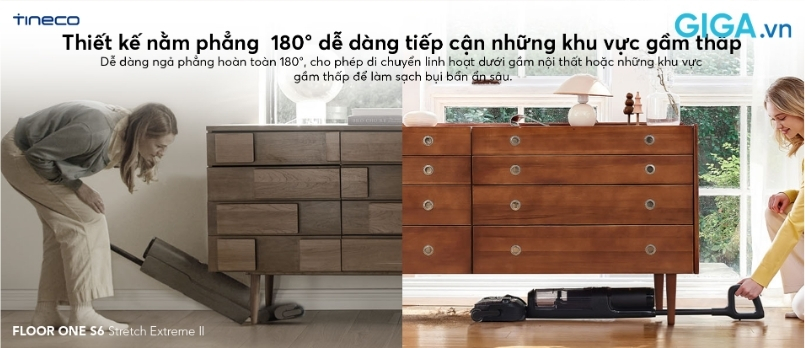 Tineco FLOOR ONE S6 Stretch Extreme 2 được trang bị công nghệ HyperStretch cho phép thân máy ngả phẳng hoàn toàn 180° sát mặt sàn. 
