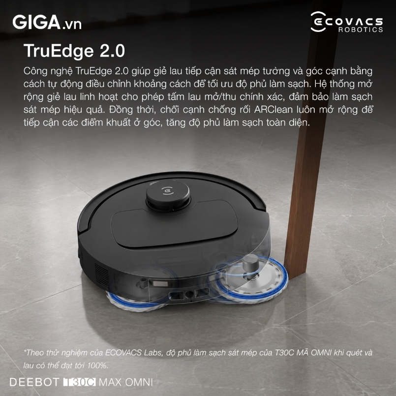 Ecovacs Deebot T30C Max Omni: Bước tiến mới trong công nghệ làm sạch Deebot T30C Max Omni làm sạch sát mép tường, khoảng cách tiếp xúc dưới 1mm nhờ công nghệ TruEdge 2.0